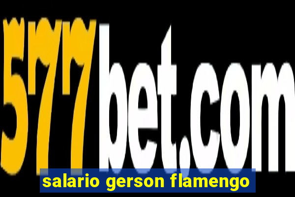 salario gerson flamengo